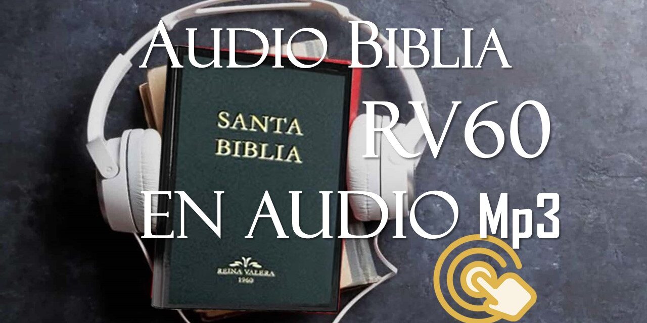 embotellamiento Necesario claramente LA BIBLIA REINA VALERA 1960 EN AUDIO MP3 PARA DESCARGAR - Sabiduría y  revelación