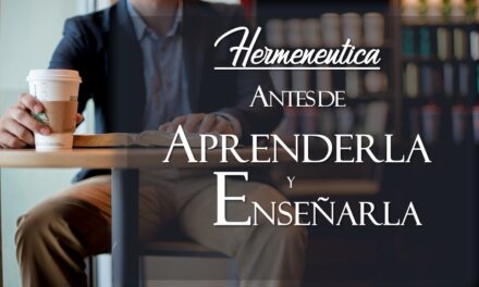 HERMENEUTICA: ANTES DE APRENDERLA Y ANTES DE ENSEÑARLA
