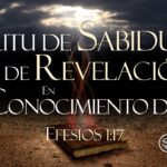 EL ESPÍRITU DE SABIDURÍA Y REVELACIÓN  (Efesios 1:15-23)